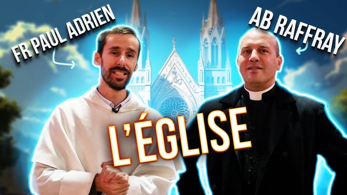 L'ÉGLISE : catéchisme pour adulte feat. l'Abbé Raffray