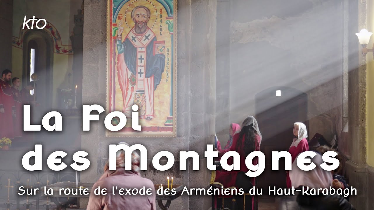 La Foi des Montagnes - Sur la route de l'exode des Arméniens du Haut-Karabagh