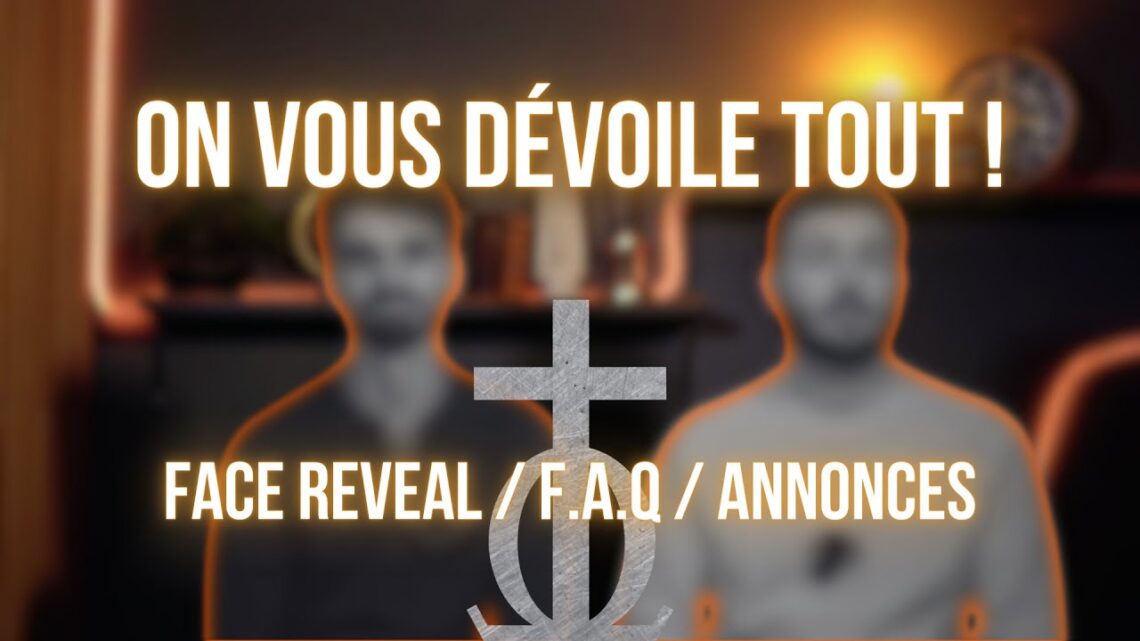 QUI SOMMES-NOUS ? (FACE REVEAL, F.A.Q, ANNONCES)