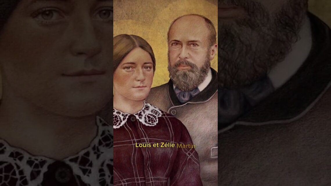 UN COUPLE DE SAINTS : LOUIS ET ZÉLIE MARTIN