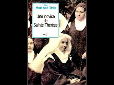 Le témoignage de sœur Marie de la Trinité, la petite novice de sainte Thérèse de Lisieux 1874-1944 /