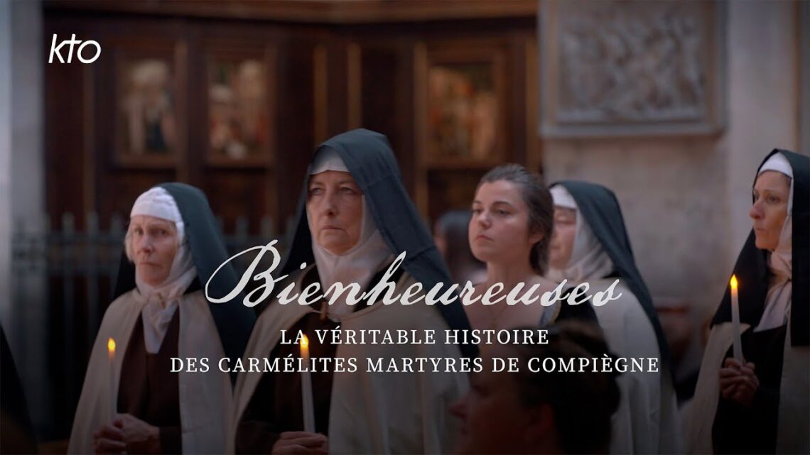 Bienheureuses - La Véritable histoire des Carmélites martyres de Compiègne