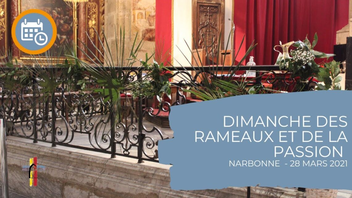 Dimanche des Rameaux et de la Passion avec Mgr Alain Planet - 28/03/2021