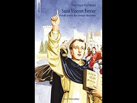 La vie de saint Vincent Ferrier, l’ange de Dieu qui annonce la fin du monde (1350-1419) /