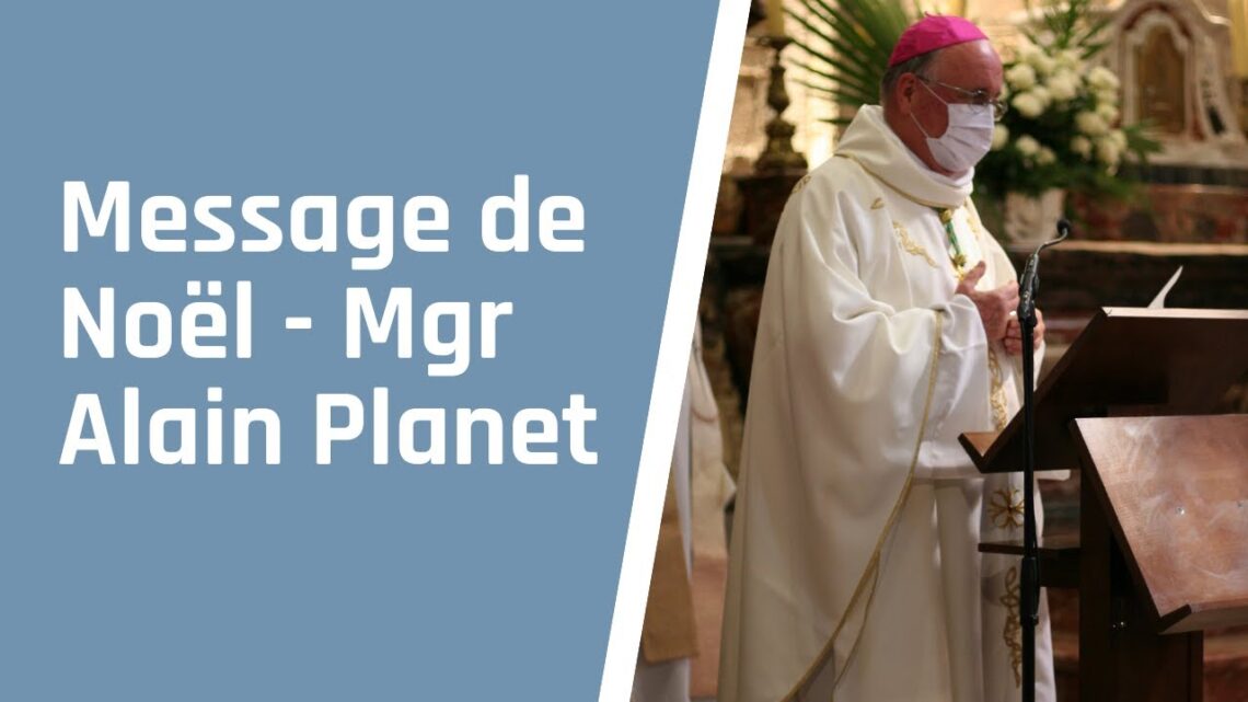 Message de Noël Mgr Alain Planet - 23 décembre 2020