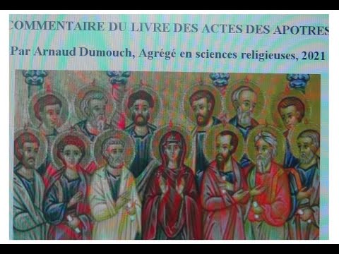 1a/28 Com des Actes des Apôtres 1, 1-14 : L’ascension de Jésus, par Arnaud Dumouch /
