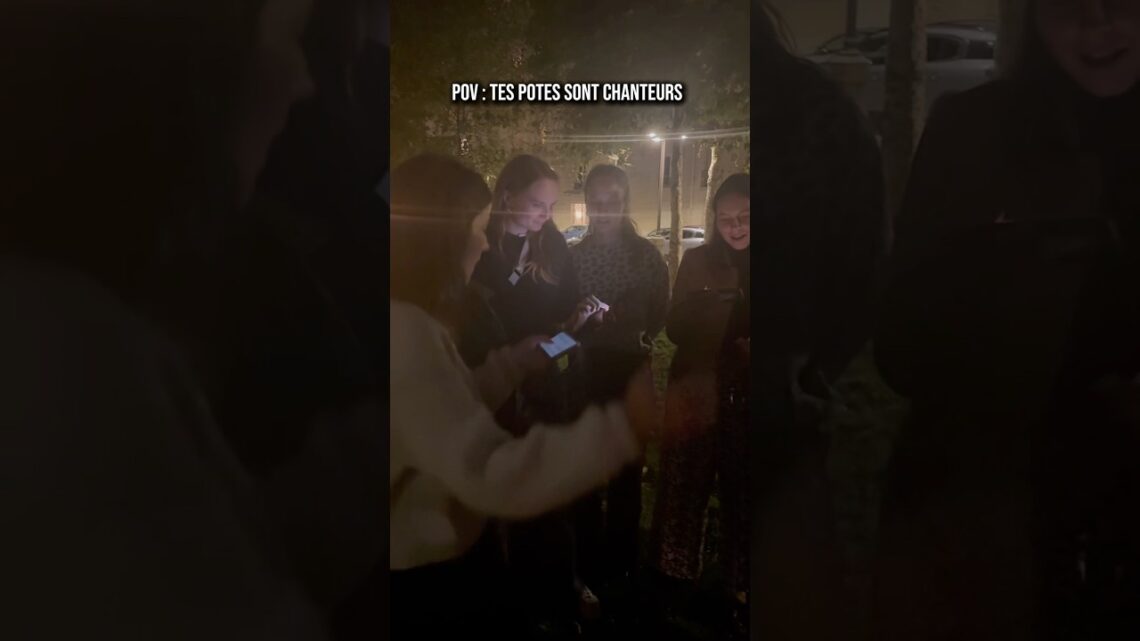 POV : tes potes sont chanteurs